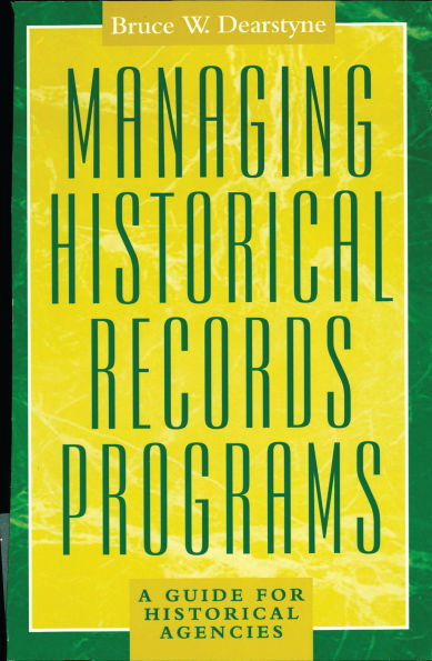 Managing Historical Records Programs: A Guide for Historical Agencies