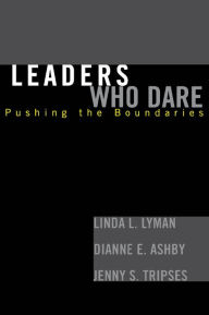 Title: Leaders Who Dare: Pushing the Boundaries, Author: Linda L. Lyman