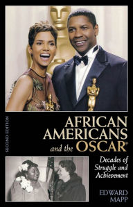 Title: African Americans and the Oscar: Decades of Struggle and Achievement, Author: Edward Mapp