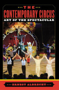 Title: The Contemporary Circus: Art of the Spectacular, Author: Ernest Albrecht