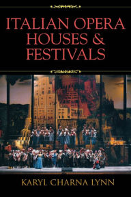 Title: Italian Opera Houses and Festivals, Author: Karyl Charna Lynn