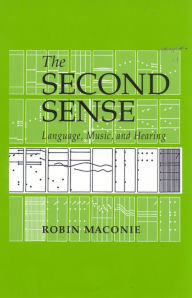 Title: The Second Sense: Language, Music, and Hearing, Author: Robin Maconie