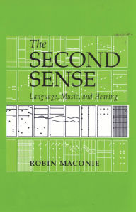 Title: The Second Sense: Language, Music, and Hearing, Author: Robin Maconie
