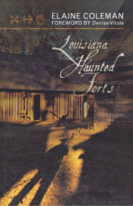 Title: Louisiana Haunted Forts, Author: Elaine Coleman