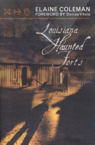 Title: Louisiana Haunted Forts, Author: Elaine Coleman