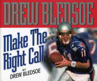 Title: Make the Right Call, Author: Drew Bledsoe