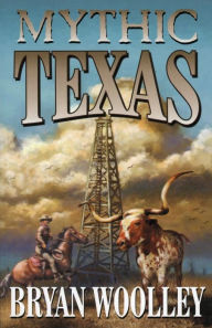 Title: Mythic Texas, Author: Bryan Wooley