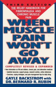 Title: When Muscle Pain Won't Go Away: The Relief Handbook for Fibromyalgia and Chronic Muscle Pain, Author: Gayle Backstrom