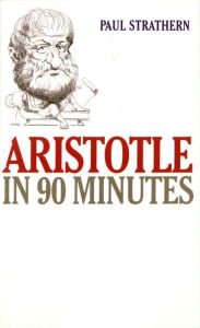 Title: Aristotle in 90 Minutes, Author: Paul Strathern