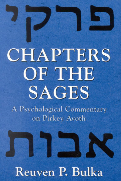 Chapters of the Sages: A Psychological Commentary on Pirkey Avoth