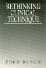 Rethinking Clinical Technique