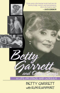 Title: Betty Garrett and Other Songs: A Life on Stage and Screen, Author: Betty Garrett
