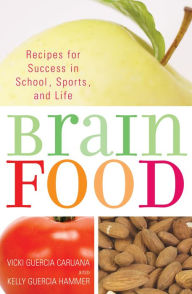 Title: Brain Food: Recipes for Success for School, Sports, and Life, Author: Vicki Guercia Caruana