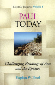 Title: Paul Today: Challenging Readings of Acts and the Epistles, Author: Stephen W. Need