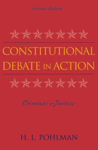 Title: Constitutional Debate in Action: Criminal Justice, Author: H. L. Pohlman