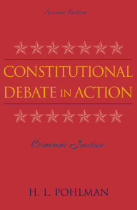 Title: Constitutional Debate in Action: Criminal Justice, Author: H. L. Pohlman