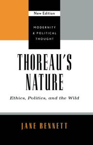 Title: Thoreau's Nature: Ethics, Politics, and the Wild, Author: Jane Bennett co-author of The Pill: Are You Sure It's For You? and The Natural Fertility