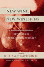 New Wine, New Wineskins: A Next Generation Reflects on Key Issues in Catholic Moral Theology