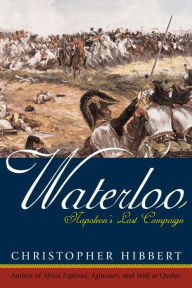 Title: Waterloo: Napoleon's Last Campaign, Author: Christopher Hibbert