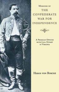 Title: Memoirs of the Confederate War for Independence, Author: Heros von Borcke