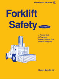 Title: Forklift Safety: A Practical Guide to Preventing Powered Industrial Truck Incidents and Injuries, Author: George Swartz