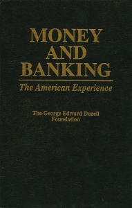 Title: Money and Banking: The American Experience, Author: George Edward Durell Foundation