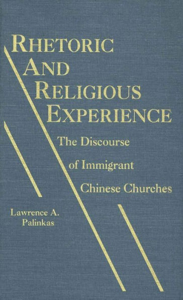 Rhetoric and Religious Experience: The Discourse of Immigrant Chinese Churches