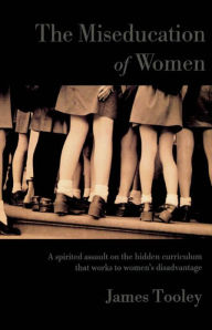 Title: The Miseducation of Women, Author: James Tooley The University of Bucking