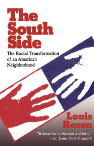 Title: The South Side: The Racial Transformation of an American Neighborhood, Author: Louis Rosen