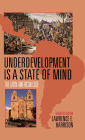 Underdevelopment Is a State of Mind: The Latin American Case