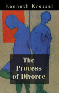 Title: The Process of Divorce: Helping Couples Negotiate Settlements, Author: Kenneth Kressel