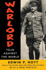 Title: Warlord: Tojo Against the World, Author: Edwin P. Hoyt