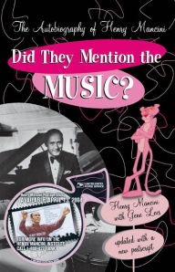 Title: Did They Mention the Music?: The Autobiography of Henry Mancini, Author: Henry Mancini