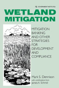 Title: Wetland Mitigation: Mitigation Banking and Other Strategies for Development and Compliance, Author: Mark Dennison