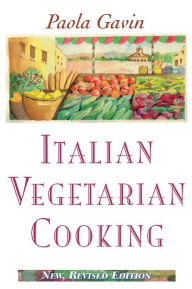 Title: Italian Vegetarian Cooking, New, Revised, Author: Paola Gavin