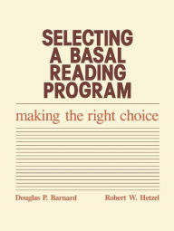 Title: Selecting a Basal Reading Program: Making the Right Choice, Author: Douglas P. Barnard