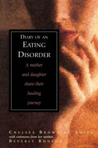 Title: Diary of an Eating Disorder: A Mother and Daughter Share Their Healing Journey, Author: Chelsea Smith