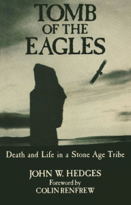 Title: Tomb of the Eagles: Death and Life in a Stone Age Tribe, Author: John W. Hedges