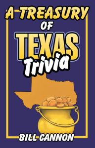 Title: Texas Trivia: Everything Y'all Need to Know about the Lone Star State, Author: Bill Cannon