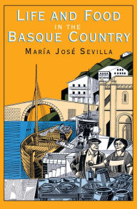 Title: Life and Food in the Basque Country, Author: Maria Jose Sevilla