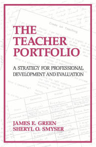 Title: The Teacher Portfolio: A Strategy for Professional Development and Evaluation, Author: James Green