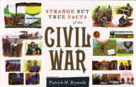 Title: Strange but True Facts About the Civil War, Author: Patrick M. Reynolds