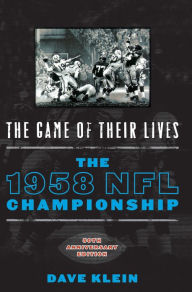 Title: The Game of Their Lives: The 1958 NFL Championship, Author: Dave Klein