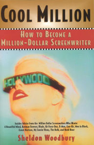 Title: Cool Million: How to Become a Million-Dollar Screenwriter, Author: Sheldon Woodbury