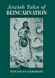 Title: Jewish Tales of Reincarnation, Author: Yonasson Gershom