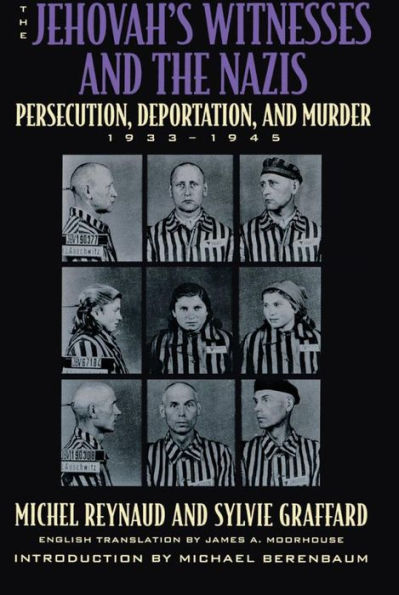 The Jehovah's Witnesses and the Nazis: Persecution, Deportation, and Murder, 1933-1945