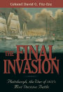 The Final Invasion: Plattsburgh, the War of 1812's Most Decisive Battle