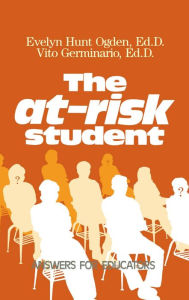 Title: The At-Risk Student: Answers for Educators, Author: Evelyn Hunt Ogden