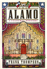 Title: The Alamo: A Cultural History, Author: Frank Thompson