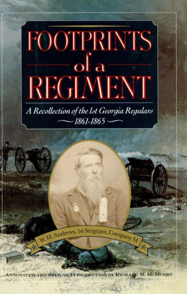 Footprints of a Regiment: A Recollection of the 1st Georgia Regulars, 1861-1865